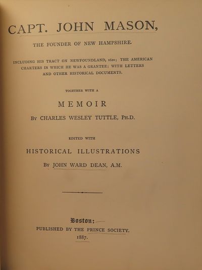 Image for Capt. John Mason; the Founder of New Hampshire; Including his Tract on Newfoundland, 1620; the American Charters in which he was a Grantee; with Letters and Other Historical Documents; together with a Memoir by Charles Wesley Tuttle