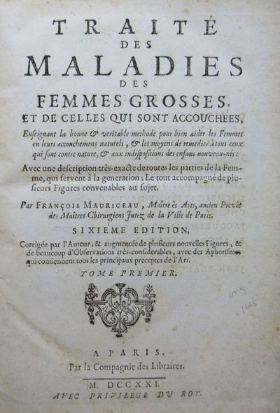 Image for Traité des maladies des femmes grosses WITH Observations sur la grossesse et l'accouchement des femmes WITH Dernieres observations sur les maladies des femmes grosses et accouchees (3 vols. bound as one)