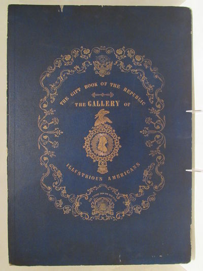 Image for The Gallery of Illustrious Americans. Containing the Portraits and Biographical Sketches of Twenty-Four of the Most Eminent Citizens of the Republic, Since the Death of Washington