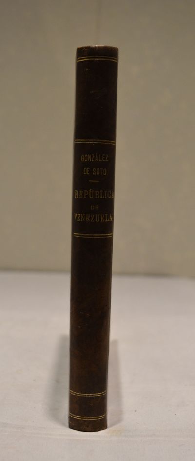 Image for Noticia Histórica de la República de Venezuela Obra de Política, Moral y Costumbres Americanas. Escrita en Caracas en 1872, por D. Cristóbal M. González De Soto