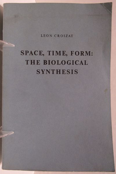 Image for Space, Time, Form: The Biological Synthesis. Inscribed by Croizat.