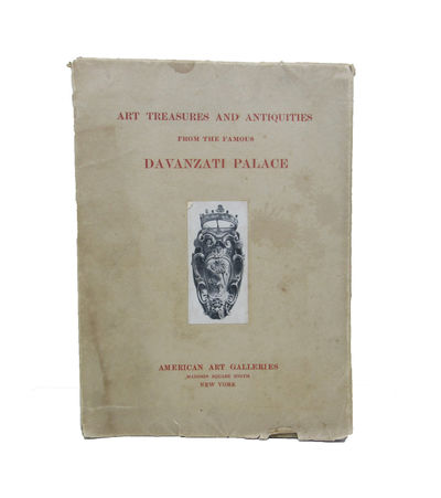 Image for Illustrated Catalogue of the Exceedingly Rare and Valuable Art Treasures and Antiquities formerly contained in the famous Davanzati Palace.