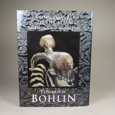 Image for Saddlemaker to the Stars, The Leather and Silver Art of Edward H. Bohlin