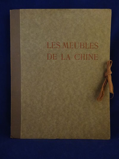 Image for Les Meubles de la Chine - Cinquante-Quatre Planches accompagnées d'une Préface et d'une Table descriptive