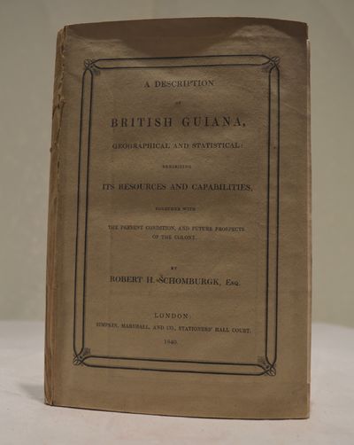 Image for A Description of British Guiana Geographical and Statistical; exhibiting Its Resources and Capabilities together with the Present and Future Condition and Prospects of the Colony