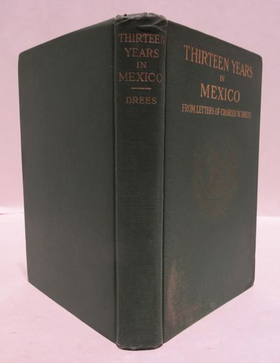 Image for Thirteen Years in Mexico (From Letters of Charles W. Drees)