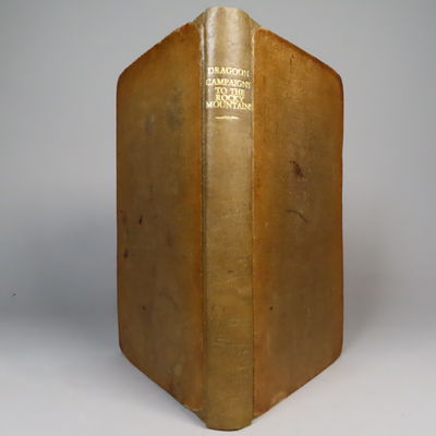 Image for Dragoon Campaigns to the Rocky Mountains : being a History of the Enlistment, organization, and first Campaigns of the Regiment of United States Dragoons : together with Incidents of a soldier's life, and Sketches of Scenery and Indian character By a Dragoon